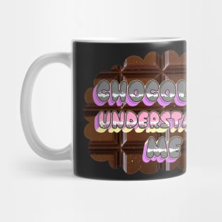 Chocolate Understands Me sticker Mug